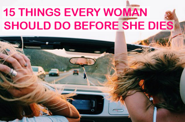 Things-Every-Woman-Should-Do-Before-She-Dies-Dooddot-01